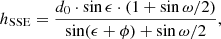 Mathematical equation: $$ \begin{aligned} h_{\mathrm{SSE} } = \frac{d_0 \cdot \sin \epsilon \cdot (1+ \sin {\omega /2} ) }{\sin (\epsilon + \phi ) + \sin {\omega /2}}, \end{aligned} $$
