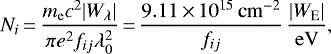 Mathematical equation: \begin{equation*} N_i\,{=}\,\frac{m_{\mathrm{e}}c^2 |W_{\lambda}|}{\pi e^2 f_{ij} \lambda_0^2}\,{=}\,\frac{9.11\,{\times}\,10^{15}\,\mathrm{cm}^{-2}}{f_{ij}}\,\frac{|W_{\textrm{E}}|}{\mathrm{eV}}, \vspace*{-3.6pt}\end{equation*}