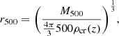 Mathematical equation: $$ \begin{aligned} r_{500}=\Bigg (\frac{M_{500}}{\frac{4\pi }{3}500\rho _\mathrm{cr} (z)}\Bigg )^{\frac{1}{3}}, \end{aligned} $$