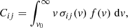 Mathematical equation: $$ \begin{aligned} C_{ij} = \int ^{\infty }_{{ v}_0} { v}\,\sigma _{ij}({ v})\,f({ v}) \; \mathrm{d}{ v} , \end{aligned} $$