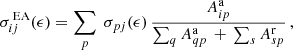 Mathematical equation: $$ \begin{aligned} \sigma ^{\,\mathrm{EA}}_{ij}(\epsilon ) = \sum _p \; \sigma _{pj}(\epsilon )\, \frac{A^\mathrm{a}_{ip}}{\sum\nolimits _q A^\mathrm{a}_{qp} \,+\, \sum\nolimits _s A^\mathrm{r}_{sp}}\,, \end{aligned} $$