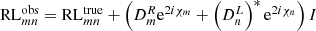 Mathematical equation: $$ \begin{aligned} \mathrm{RL} _{mn}^\mathrm{obs}&= \mathrm{RL} _{mn}^\mathrm{true} + \left( D^R_m \mathrm{e}^{2 i \chi _m} + \left(D^L_n\right)^* \mathrm{e}^{2 i \chi _n} \right) I\end{aligned} $$