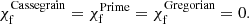 Mathematical equation: $$ \begin{aligned} \chi _{\rm f}^\mathrm{Cassegrain} = \chi _{\rm f}^\mathrm{Prime} = \chi _{\rm f}^\mathrm{Gregorian} = 0. \end{aligned} $$
