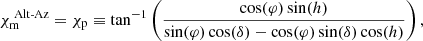 Mathematical equation: $$ \begin{aligned} \chi _{\rm m}^{\text{ Alt-Az}} = \chi _{\rm p} \equiv \tan ^{-1} \left( \frac{\cos (\varphi ) \sin (h)}{\sin (\varphi ) \cos (\delta ) - \cos (\varphi ) \sin (\delta ) \cos (h)} \right) , \end{aligned} $$