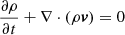 Mathematical equation: $$ \begin{aligned}&\frac{\partial \rho }{\partial t} + \nabla \cdot (\rho {\boldsymbol{v}})=0 \end{aligned} $$