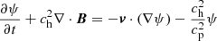 Mathematical equation: $$ \begin{aligned}&\frac{\partial \psi }{\partial t} + c_{\rm h}^2\nabla \cdot {\boldsymbol{B}} = -{\boldsymbol{v}}\cdot (\nabla \psi )-\frac{c_{\rm h}^2}{c_{\rm p}^2}\psi \end{aligned} $$