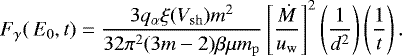 Mathematical equation: \begin{equation*}F_{\gamma}(\,E_{0} ,t)=\frac{3q_{\alpha}\xi(V_{\mathrm{sh}})m^{2}}{32\pi^{2}(3m-2)\beta\mu m_{\mathrm{p}}}\left[ \frac{\dot{M }}{ u_{\mathrm{w}}}\right]^{2}\left(\frac{1}{d^{2}}\right)\left(\frac{1}{t}\right). \vspace*{-2pt}\end{equation*}