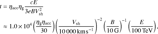 Mathematical equation: \begin{align*} t &= \eta_{\textrm{acc}}\eta_{\textrm{g}} \frac{cE}{{3eBV_{\textrm{sh}}^2}}\\ &\approx 1.0\,{\times}\,10^4 \left(\frac{{\eta_{\textrm{g}}\eta_{\textrm{acc}}}}{30}\right) \left(\frac{{V_{\textrm{sh}}}}{{10\,000\,\textrm{km\,s}^{-1}}}\right)^{-2} \left(\frac{B}{{10\,\textrm{G}}}\right)^{-1} \left(\frac{E}{{100\,\textrm{TeV}}}\right),\end{align*}
