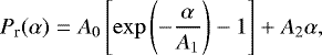 Mathematical equation: \begin{equation*} P_{\textrm{r}}(\alpha)= A_0 \left[ \exp\left(-\frac{\alpha}{A_1}\right) -1\right]+A_2 \alpha, \end{equation*}