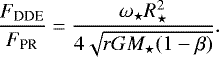 Mathematical equation: \begin{equation*} \frac{F_{\textrm{DDE}}}{F_{\textrm{PR}}} = \frac{\omega_{\star} R_{\star}^2 }{4 \sqrt{r G M_{\star} (1-\beta)} }. \end{equation*}