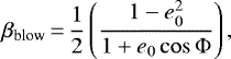 Mathematical equation: \begin{equation*} \beta_{\textrm{blow}}\,{=}\,\frac{1}{2} \left( \frac{1-e_0^2}{1+e_0 \cos \Phi} \right) ,\end{equation*}