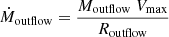 Mathematical equation: $$ \begin{aligned} \dot{M}_{\rm outflow} = \frac{M_{\rm outflow} ~ V_{\rm max}}{R_{\rm outflow}} \end{aligned} $$