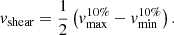 Mathematical equation: $$ \begin{aligned} { v}_{\rm shear} = \frac{1}{2} \left({ v}_{\rm max}^{10\%} - { v}_{\rm min}^{10\%}\right). \end{aligned} $$