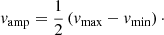 Mathematical equation: $$ \begin{aligned} { v}_{\rm amp} = \frac{1}{2} \left({ v}_{\rm max} - { v}_{\rm min}\right)\cdot \end{aligned} $$