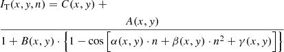 Mathematical equation: $$ \begin{aligned}&I_{\rm T}(x,\textit{y},n) = C(x,{ y}) \ + \nonumber \\&\frac{A(x,{ y})}{1 + B(x,{ y}) \cdot \Big \{ 1 - \cos \Big [ \alpha (x,{ y}) \cdot n + \beta (x,{ y}) \cdot n^2 + \gamma (x,{ y}) \Big ] \Big \} } \end{aligned} $$