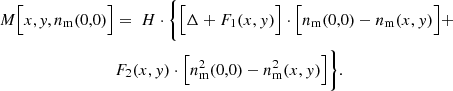 Mathematical equation: $$ \begin{aligned} M\Big [x,\textit{y},n_{\rm m}(0,0)\Big ]&= \ H \cdot \Bigg \{ \Big [\Delta + F_1(x,{ y}) \Big ] \cdot \Big [n_{\rm m}(0,0) - n_{\rm m}(x,{ y})\Big ] + \nonumber \\&F_2(x,{ y}) \cdot \Big [n_{\rm m}^2(0,0) - n_{\rm m}^2(x,{ y})\Big ] \Bigg \} . \end{aligned} $$