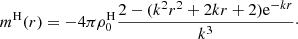 Mathematical equation: $$ \begin{aligned} m^\mathrm{H}(r)=-4\pi \rho _0^\mathrm{H}{2-(k^2r^2+2kr+2)\mathrm{e}^{-kr} \over k^3 }\cdot \end{aligned} $$