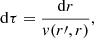 Mathematical equation: $$ \begin{aligned} \mathrm{d} \tau ={\mathrm{d}r \over { v}(r\prime ,r)}, \end{aligned} $$
