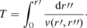 Mathematical equation: $$ \begin{aligned} T=\int _0^{r\prime } {\mathrm{d}r{\prime \prime }\over { v}(r\prime ,r{\prime \prime })} \cdot \end{aligned} $$