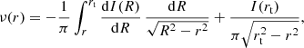 Mathematical equation: $$ \begin{aligned} \nu (r) = -\frac{1}{\pi }\int _r^{r_{\mathrm{t}}} \frac{{\mathrm{d}}I(R)}{{\mathrm{d}}R}\,\frac{{\mathrm{d}}R}{\sqrt{R^2-r^2}} + \frac{I(r_{\mathrm{t}})}{\pi \sqrt{r_{\mathrm{t}}^2 -r^2}}, \end{aligned} $$