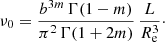 Mathematical equation: $$ \begin{aligned} \nu _0 = \frac{b^{3m}\,\Gamma (1-m)}{\pi ^2\,\Gamma (1+2m)}\,\frac{L}{R_{\mathrm{e}}^3}\cdot \end{aligned} $$