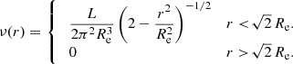 Mathematical equation: $$ \begin{aligned} \nu (r) = {\left\{ \begin{array}{ll} \;\dfrac{L}{2\pi ^2 R_{\mathrm{e}}^3} \left(2-\dfrac{r^2}{R_{\mathrm{e}}^2}\right)^{-1/2}&r<\!\sqrt{2}\,R_{\mathrm{e}}. \\ \;0&r>\!\sqrt{2}\,R_{\mathrm{e}}. \end{array}\right.} \end{aligned} $$
