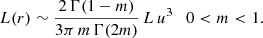 Mathematical equation: $$ \begin{aligned} L(r) \sim \frac{2\,\Gamma (1-m)}{3\pi \,m\,\Gamma (2m)}\,L\,u^3 \quad 0<m<1. \end{aligned} $$