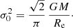 Mathematical equation: $$ \begin{aligned} \sigma ^2_0 = \frac{\sqrt{2}}{\pi }\,\frac{GM}{R_{\mathrm{e}}}\cdot \end{aligned} $$