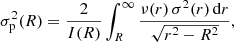 Mathematical equation: $$ \begin{aligned} \sigma _{\mathrm{p}}^2(R) = \frac{2}{I(R)} \int _R^\infty \frac{\nu (r)\,\sigma ^2(r)\,{\mathrm{d}}r}{\sqrt{r^2-R^2}}, \end{aligned} $$