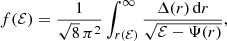 Mathematical equation: $$ \begin{aligned} f(\mathcal{{E}}) = \frac{1}{\sqrt{8}\,\pi ^2}\int _{r(\mathcal{{E}})}^\infty \frac{\Delta (r)\,{\mathrm{d}} r}{\sqrt{\mathcal{{E}}-\Psi (r)}}, \end{aligned} $$