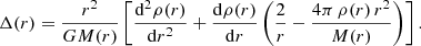 Mathematical equation: $$ \begin{aligned} \Delta (r) = \frac{r^2}{GM(r)} \left[ \frac{{\mathrm{d}}^2\rho (r)}{{\mathrm{d}} r^2} + \frac{{\mathrm{d}}\rho (r)}{{\mathrm{d}} r}\left(\frac{2}{r}-\frac{4\pi \,\rho (r)\,r^2}{M(r)}\right)\right]. \end{aligned} $$
