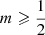 Mathematical equation: $ m\geqslant\frac{1}{2} $