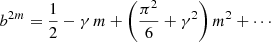 Mathematical equation: $$ \begin{aligned} b^{2m} = \frac{1}{2} - \gamma \,m + \left(\frac{\pi ^2}{6}+\gamma ^2\right)m^2 + \cdots \end{aligned} $$