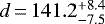 Mathematical equation: $d\,{=}\,141.2_{-7.5}^{+8.4}$