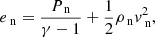 Mathematical equation: $$ \begin{aligned}&e_{\text{ n}} = \frac{P_{\text{ n}}}{\gamma -1} + \frac{1}{2} \rho _{\text{ n}} v_{\text{ n}} ^2, \end{aligned} $$