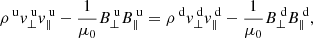 Mathematical equation: $$ \begin{aligned}&\rho ^{\text{ u}} v_\perp ^{\text{ u}} v_\parallel ^{\text{ u}} - \frac{1}{\mu _0} B_\perp ^{\text{ u}} B_\parallel ^{\text{ u}} = \rho ^{\text{ d}} v_\perp ^{\text{ d}} v_\parallel ^{\text{ d}} - \frac{1}{\mu _0} B_\perp ^{\text{ d}} B_\parallel ^{\text{ d}}, \end{aligned} $$