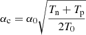 Mathematical equation: $$ \begin{aligned} \alpha _{\rm c} = \alpha _0 \sqrt{\frac{T_{\rm n} + T_{\rm p}}{2 T_0}} \end{aligned} $$