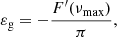 Mathematical equation: $$ \begin{aligned} \varepsilon _{\rm g}= -\frac{F^\prime (\nu _{\rm max})}{\pi } , \end{aligned} $$
