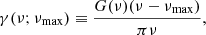 Mathematical equation: $$ \begin{aligned} \gamma (\nu ;\nu _{\rm max}) \equiv \frac{G(\nu )(\nu -\nu _{\rm max})}{\pi \nu } , \end{aligned} $$