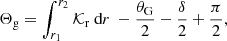 Mathematical equation: $$ \begin{aligned} \Theta _{\rm g}=\int _{r_1}^{r_2} \mathcal{K} _{\rm r} \text{ d}r~-\frac{\theta _{\rm G}}{2} -\frac{\delta }{2}+\frac{\pi }{2} , \end{aligned} $$