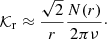 Mathematical equation: $$ \begin{aligned} \mathcal{K} _{\rm r} \approx \frac{\sqrt{2}}{r} \frac{N(r)}{2\pi \nu } \cdot \end{aligned} $$