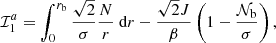 Mathematical equation: $$ \begin{aligned} \mathcal{I} _1^a = \int _{0}^{r_{\rm b}} \frac{\sqrt{2}}{ \sigma }\frac{N}{r} \text{ d}r - \frac{\sqrt{2} J}{\beta } \left(1-\frac{\mathcal{N} _{\rm b}}{\sigma }\right) , \end{aligned} $$