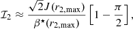 Mathematical equation: $$ \begin{aligned} \mathcal{I} _2 \approx \frac{\sqrt{2} J(r_{2,\mathrm{max}})}{\beta ^\star (r_{2,\mathrm{max}})} \left[ 1-\frac{\pi }{2}\right] , \end{aligned} $$