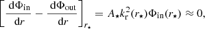 Mathematical equation: $$ \begin{aligned} \left[\frac{\text{ d} \Phi _{\rm in}}{\text{ d} r}-\frac{\text{ d} \Phi _{\rm out}}{\text{ d} r} \right]_{r_\star } = A_\star k_{\rm r}^2(r_\star ) \Phi _{\rm in}(r_\star ) \approx 0 , \end{aligned} $$