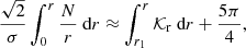 Mathematical equation: $$ \begin{aligned} \frac{\sqrt{2}}{\sigma } \int _0^{r} \frac{N}{r} \text{ d}r \approx \int _{r_1}^{r} \mathcal{K} _{\rm r} \text{ d}r + \frac{5 \pi }{4} , \end{aligned} $$