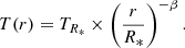 Mathematical equation: $$ \begin{aligned} T(r) = T_{R_*}\times \left({{r}\over {R_{\rm *}}}\right)^{-\beta }. \end{aligned} $$