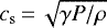 Mathematical equation: $c_{\mathrm{s}}\,{=}\,\sqrt{\gamma P/\rho}$
