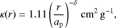 Mathematical equation: \begin{equation*} \kappa(r) = 1.11\left(\frac{r}{a_{\mathrm{p}}}\right)^{-\delta}\,\mathrm{cm}^{2}\,\mathrm{g}^{-1},\end{equation*}
