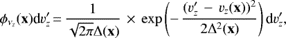 Mathematical equation: \begin{align*} \phi_{\nu_z}(\textbf{x})\textrm{d}v_z'\,{=}\,\frac{1}{\sqrt{2\pi}\Delta(\textbf{x})} \, \times \, \exp \left(- \, \frac{(v_z' \, - \, v_z(\textbf{x}))^2}{2\Delta^2(\textbf{x})} \right)\textrm{d}v_z',\end{align*}