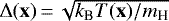 Mathematical equation: $\Delta(\textbf{x})\,{=}\,\sqrt{k_{\textrm{B}} T(\textbf{x})/m_{\textrm{H}}}$
